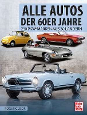 Alle Autos der 60er Jahre de Roger Gloor