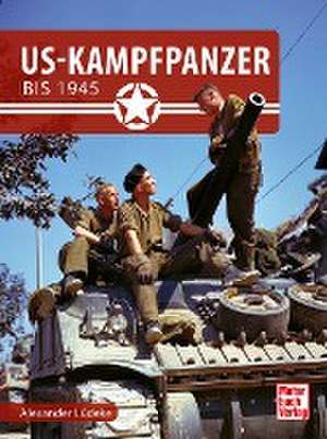 US-Kampfpanzer bis 1945 de Alexander Lüdeke