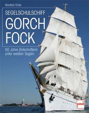 Segelschulschiff Gorch Fock de Manfred Ohde