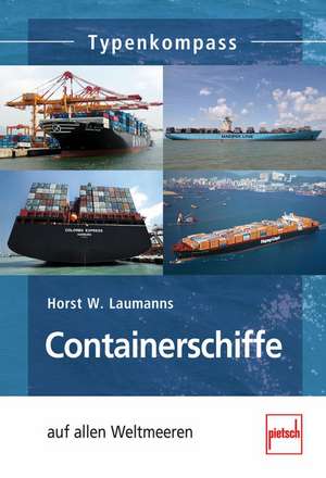 Containerschiffe auf allen Weltmeeren de Horst W. Laumanns