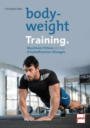 Bodyweight-Training. de Christoph Delp