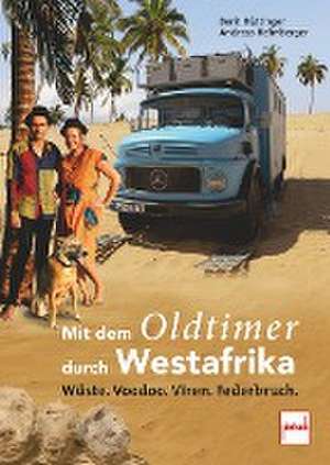 Mit dem Oldtimer durch Westafrika de Berit Hüttinger