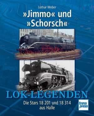 Lok-Legende: »Jimmo« und »Schorsch« de Lothar Weber