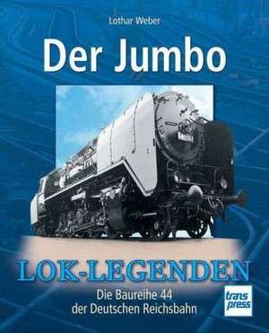 Lok-Legenden: Der Jumbo de Lothar Weber