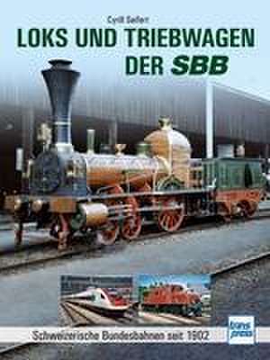 Loks und Triebwagen der SBB de Cyrill Seifert