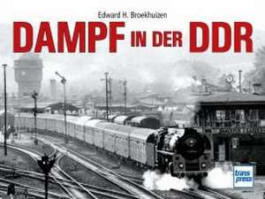 Dampf in der DDR de Edward H. Broekhuizen