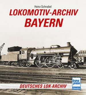 Lokomotiv-Archiv Bayern de Heinz Schnabel