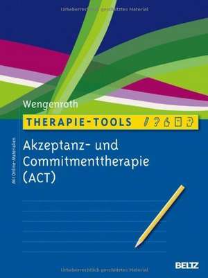 Therapie-Tools Akzeptanz- und Commitmenttherapie de Matthias Wengenroth