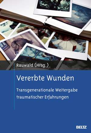 Vererbte Wunden de Marianne Rauwald