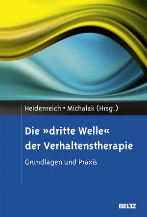 Die »dritte Welle« der Verhaltenstherapie de Thomas Heidenreich