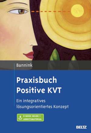 Praxisbuch Positive KVT de Fredrike Bannink