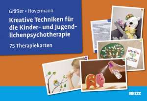 Kreative Techniken für die Kinder- und Jugendlichenpsychotherapie de Melanie Gräßer