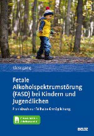 Fetale Alkoholspektrumstörung (FASD) bei Kindern und Jugendlichen de Jörg Liesegang