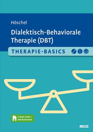 Therapie-Basics Dialektisch-Behaviorale Therapie (DBT) de Stephanie Höschel