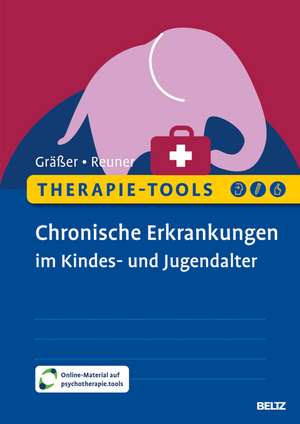 Therapie-Tools Chronische Erkrankungen im Kindes- und Jugendalter de Melanie Gräßer