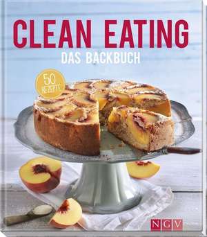 Clean Eating - Das Backbuch de Christina Wiedemann