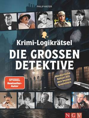 Krimi-Logikrätsel Die großen Detektive de Philip Kiefer