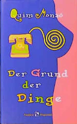 Der Grund der Dinge de Quim Monzo