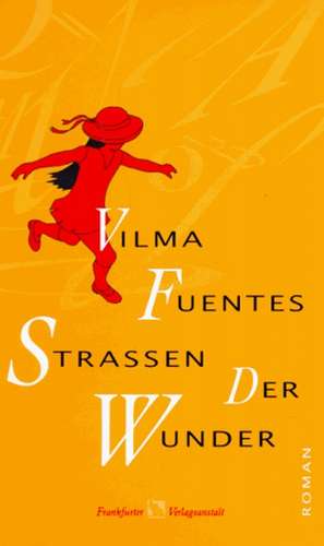 Straßen der Wunder de Vilma Fuentes