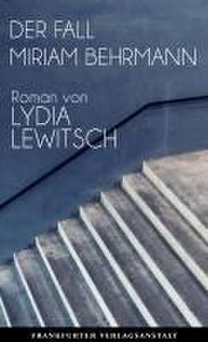 Der Fall Miriam Behrmann de Lydia Lewitsch