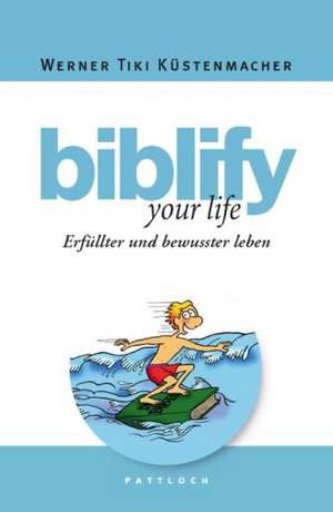 biblify your life de Werner Tiki Küstenmacher