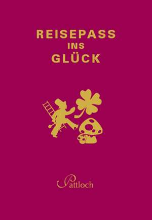 Reisepass ins Glück de Bettina Burghof