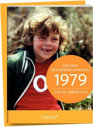 1979 - Ein ganz besonderer Jahrgang Zum 40. Geburtstag