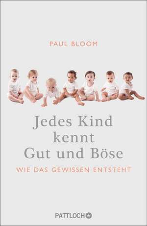 Jedes Kind kennt Gut und Böse de Paul Bloom