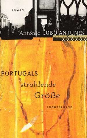 Portugals strahlende Größe de António Lobo Antunes