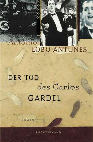 Der Tod des Carlos Gardel de António Lobo Antunes