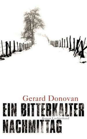 Ein bitterkalter Nachmittag de Gerard Donovan