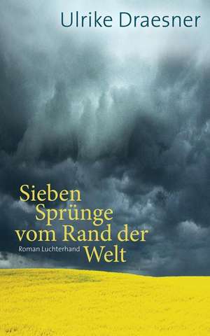 Sieben Sprünge vom Rand der Welt de Ulrike Draesner