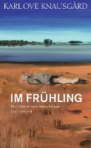 Im Frühling de Karl Ove Knausgård