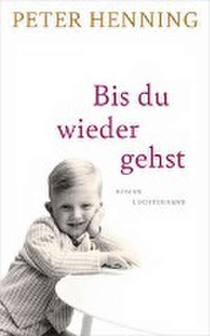 Bis du wieder gehst de Peter Henning