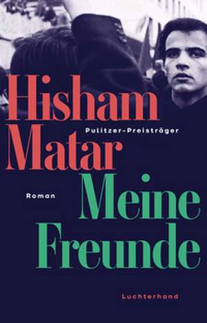 Meine Freunde de Hisham Matar