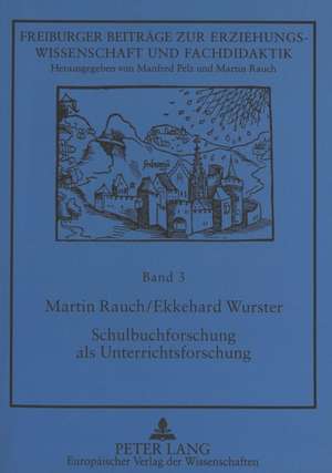 Schulbuchforschung ALS Unterrichtsforschung: Vergleichende Schreibtisch- Und Praxisevaluation Von Unterrichtswerken Fuer Den Sachunterricht (Dfg-Proje de Martin Rauch