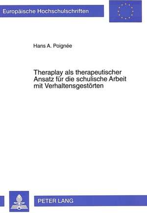 Theraplay ALS Therapeutischer Ansatz Fuer Die Schulische Arbeit Mit Verhaltensgestoerten