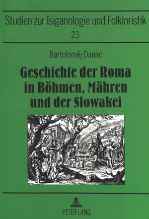 Geschichte Der Roma in Boehmen, Maehren Und Der Slowakei