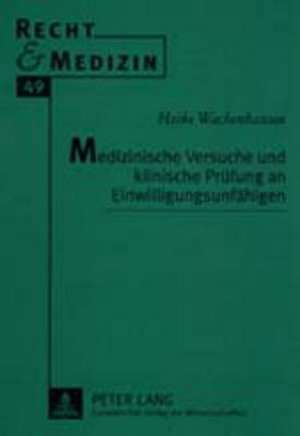 Medizinische Versuche Und Klinische Pruefung an Einwilligungsunfaehigen