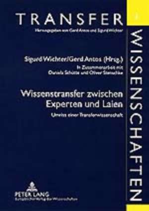 Wissenstransfer Zwischen Experten Und Laien: Umriss Einer Transferwissenschaft de Sigurd Wichter