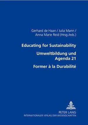 Educating for Sustainability - Umweltbildung Und Agenda 21 - Former a la Durabilite de De Haan, Gerhard