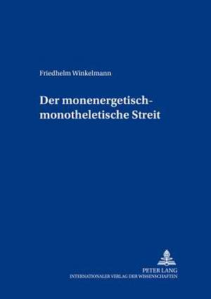 Der Monenergetisch-Monotheletische Streit: Platons Ueberlegungen Zu Moeglichkeit Und Methode Eines Den Ideen Gemaessen Wissenserwerbes de Friedhelm Winkelmann