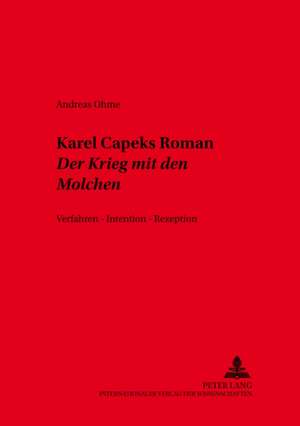 Karel &#268;apeks Roman -Der Krieg Mit Den Molchen-: Verfahren - Intention - Rezeption de Andreas Ohme