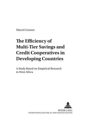 The Efficiency of Multi-Tier Savings and Credit Cooperatives in Developing Countries