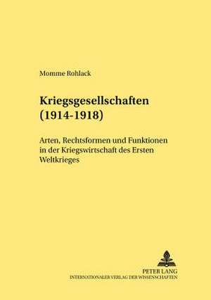 Kriegsgesellschaften (1914-1918) de Momme Rohlack