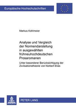 Analyse Und Vergleich Der Normendarstellung in Ausgewaehlten Fruehneuhochdeutschen Prosaromanen