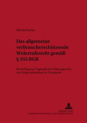 Das Allgemeine Verbraucherschuetzende Widerrufsrecht Gemae 355 Bgb de Nikolaj Fischer