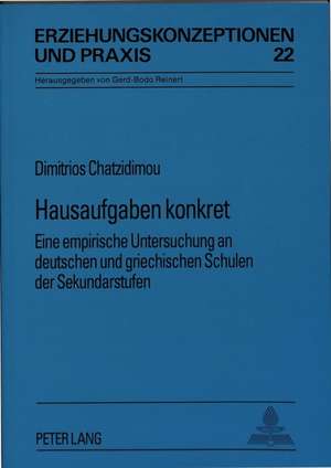 Hausaufgaben Konkret: Eine Empirische Untersuchung an Deutschen Und Griechischen Schulen Der Sekundarstufen de Dimitrios Chatzidimou