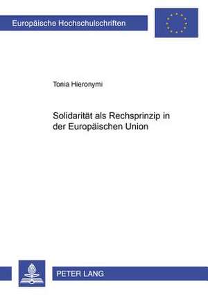 Solidaritaet ALS Rechtsprinzip in Der Europaeischen Union: Auf Den Spuren Der Grossen Goettin in Fragmenten Slawischer Und Baltischer Sakraler Dichtung de Tonia Hieronymi