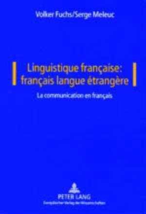 Linguistique Francaise: La Communication En Francais de Volker Fuchs